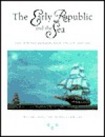 The Early Republic And The Sea: Essays On The Naval And Maritime History Of The Early United States - William S. Dudley, Michael J. Crawford