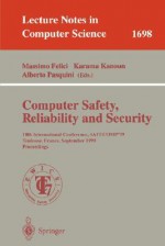 Computer Safety, Reliability and Security: 18th International Conference, Safecomp'99, Toulouse, France, September 27-29, 1999, Proceedings - Massimo Felici