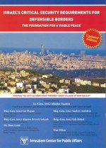 Israel's Critical Security Requirements for Defensible Borders - The Foundation for a Viable Peace - Lt.-Gen. (ret.) Moshe Yaalon, Maj-Gen. (res.) Uzi Dayan, Dr. Dore Gold, Maj.-Gen. (res.) Yaakov Amidror, Maj.-Gen. (res.) Aharon Ze'evi Farkash, Dan Diker, Brig.-Gen. (res.) Udi Dekel