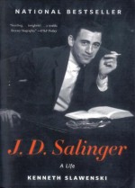 J. D. Salinger: A Life - Kenneth Slawenski