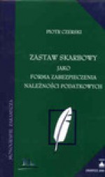 Zastaw skarbowy jako forma zabezpieczenia należności podatkowych - Piotr Czerski