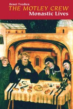 The Motley Crew: Monastic Lives - Benet Tvedten