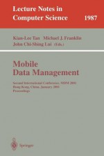 Mobile Data Management: Second International Conference, MDM 2001 Hong Kong, China, January 8-10, 2001 Proceedings - K. L. Tan, Kian-Lee Tan, Michael J. Franklin, K. L. Tan