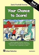 Sam's Football Stories - Your Chance to Score! - Sheila M. Blackburn