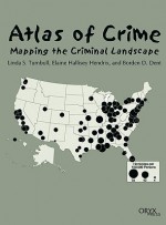 Atlas of Crime: Mapping the Criminal Landscape - Linda S. Turnbull, Borden D. Dent