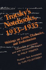 Trotsky's Notebooks, 1933-1935: Writings on Lenin, Dialectics, and Evolutionism - Philip Pomper, Yuri Felshtinsky