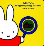 Miffy's Magnifying Glass - Dick Bruna