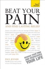 Beat Your Pain and Find Lasting Relief: Teach Yourself - Paul Jenner