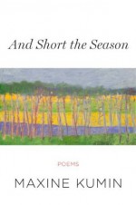 And Short the Season: Poems - Maxine Kumin