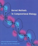 Kernel Methods in Computational Biology - Bernhard Scholkopf, Koji Tsuda