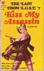 The Lady from L.U.S.T.#7: Kiss My Assassin - Rod Gray