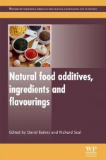 Natural food additives, ingredients and flavourings - David Baines, Richard Seal