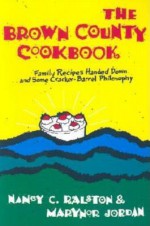 The Brown County Cookbook - Nancy C. Ralston, Marynor Jordan