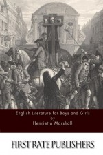 English Literature For Boys And Girls - Henrietta Marshall