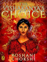 The Vishakanya's Choice - Roshani Chokshi