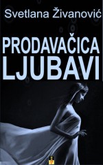 Prodavačica ljubavi - Svetlana Živanović, Svetlana Zivanovic