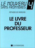 Le Nouveau Sans Frontieres Teacher's Guide (Level 4) - Girardet