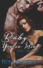 Baby, You're Mine (Yeah, Baby) (Volume 1) - Fiona Davenport