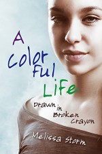 A Colorful Life: Drawn in Broken Crayon - Melissa Storm, Stevie Mikayne, Mallory Rock