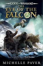 The Eye of the Falcon (Gods and Warriors) - Michelle Paver