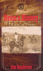 Nevin's History: A Novel of Texas - Jim Sanderson