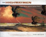 The Highwaymen: Florida's African-American Landscape Painters - Gary Monroe