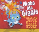 Make Me Giggle: Writing Your Own Silly Story (Writer's Toolbox) - Nancy Loewen, Cori Doerrfeld