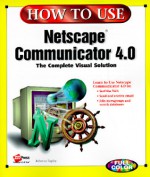 How to Use Netscape Communicator 4 - Ziff-Davis Press