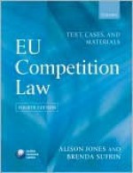 EU Competition Law: Text, Cases & Materials - Alison Jones, Brenda Sufrin