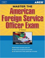 Arco Master the American Foreign Service Officer Exam - Elaine Bender, Larry Elowitz, Arva C. Floyd