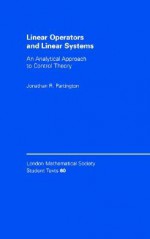 Linear Operators and Linear Systems: An Analytical Approach to Control Theory - Jonathan R. Partington, J.W. Bruce, C. M. Series