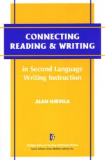 Connecting Reading & Writing in Second Language Writing Instruction - Alan R. Hirvela