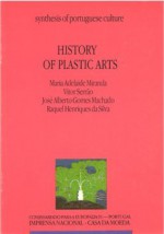 History Of Plastic Arts - Synthesis Of Portuguese Culture - Maria Adelaide Miranda, Vítor Serrão, José Alberto Gomes Machado, Raquel Henriques da Silva