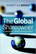 The New Global Investors: How Shareowners Can Unlock Sustainable Prosperity Worldwide - Robert A.G. Monks