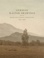 German Master Drawings: From the Wolfgang Ratjen Collection, 1580-1900 - Peter Prange, Andrew Robison