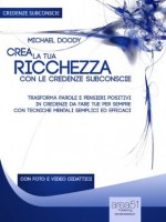 Crea la tua ricchezza con le credenze subconscie (Italian Edition) - Michael Doody