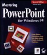 Mastering Powerpoint For Windows 95 - Katherine Murray