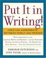 Put It in Writing!: Creating Agreements Between Family and Friends - Deborah Hutchison, Lynn Toler, Deborah Hutchison