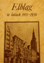 Elbląg w latach 1918-1939 - Marek Andrzejewski