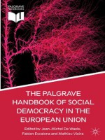 The Palgrave Handbook of Social Democracy in the European Union - Jean-Michel De Waele, Fabien Escalona, Mathieu Vieira