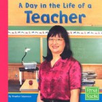 A Day in the Life of a Teacher - Heather Adamson, Jim Foell, Jennifer Sconborn, Adele Greenlee