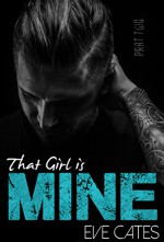 That Girl is Mine - Part Two - Eve Cates