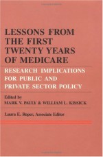 Lessons from the First Twenty Years of Medicare: Research Implications for Public and Private Sector Policy - Mark V. Pauly