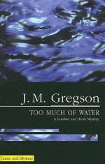 Too Much of Water - J.M. Gregson