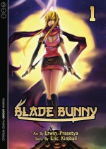 Blade Bunny: Volume 1 - Eric Kimball, Erwin Prasetya