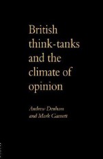 British Think-Tanks and the Climate of Opinion - Andrew Denham, Mark Garnett