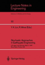 Stochastic Approaches in Earthquake Engineering: U.S.-Japan Joint Seminar, May 6 7, 1987, Boca Raton, Florida, USA - Y.K. Lin, Ryoichiro Minai