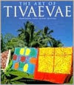 The Art of Tivaevae: Traditional Cook Islands Quilting - Lynnsay Rongokea, John Daley