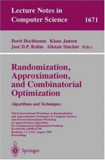 Randomization, Approximation, and Combinatorial Optimization. Algorithms and Techniques: Third International Workshop on Randomization and Approximation ... 1999 Pro (Lecture Notes in Computer Science) - Dorit Hochbaum, Klaus Jansen, Jose D.P. Rolim, Alistair Sinclair