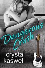 Dangerous Crush: A Rock Star Romance (Dangerous Noise Book 2) - Crystal Kaswell